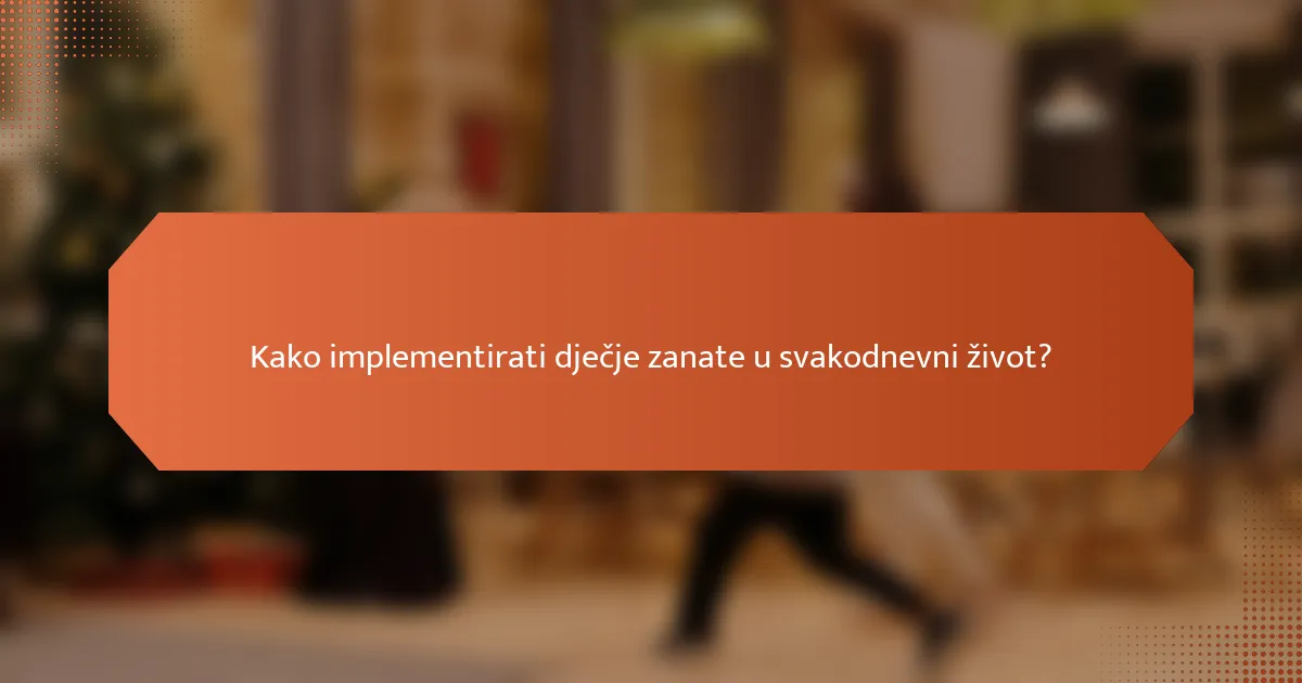Kako implementirati dječje zanate u svakodnevni život?
