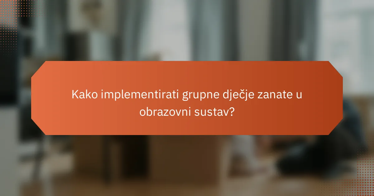 Kako implementirati grupne dječje zanate u obrazovni sustav?