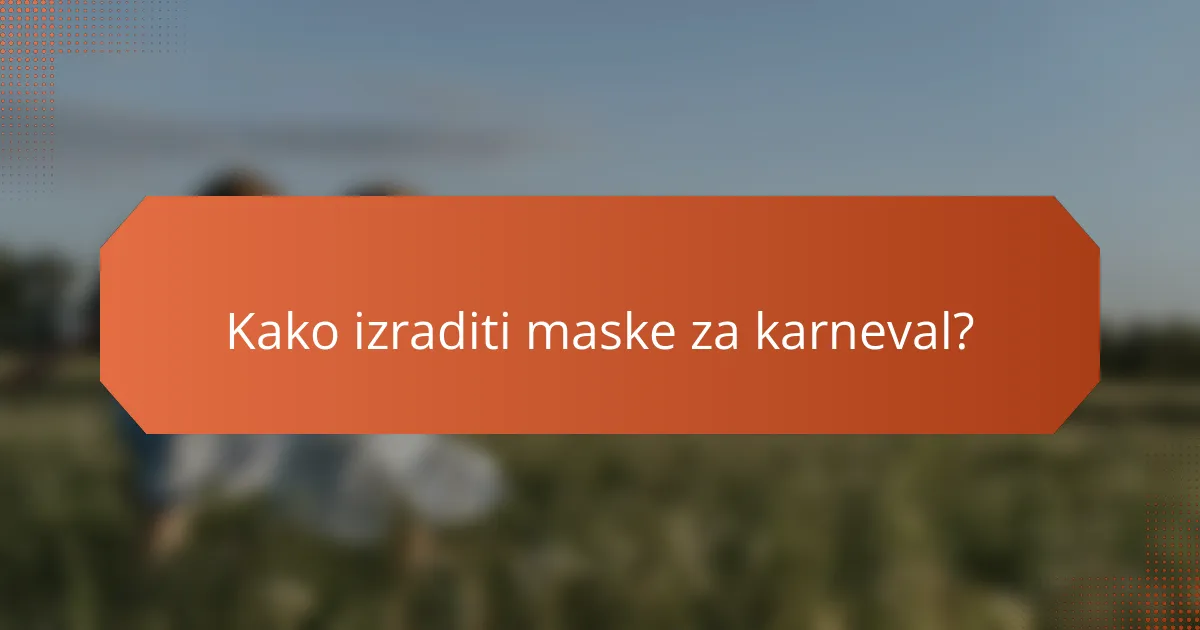 Kako izraditi maske za karneval?
