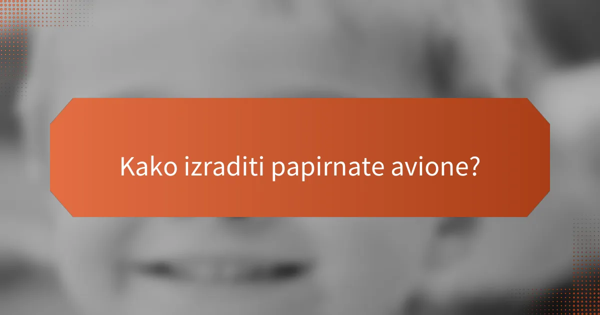 Kako izraditi papirnate avione?