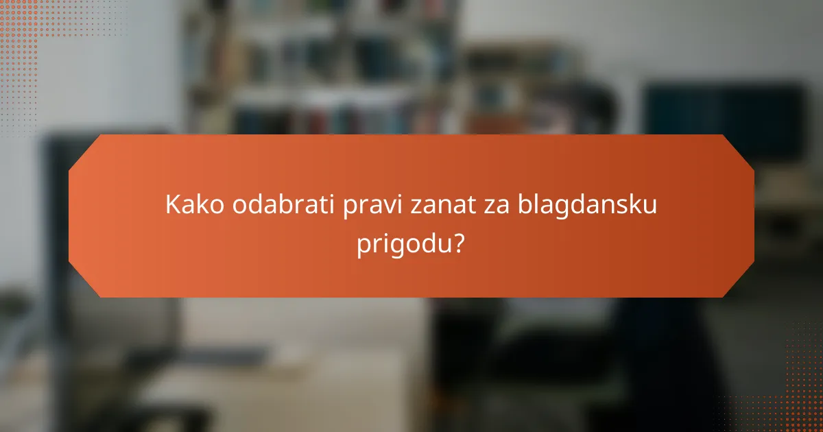 Kako odabrati pravi zanat za blagdansku prigodu?