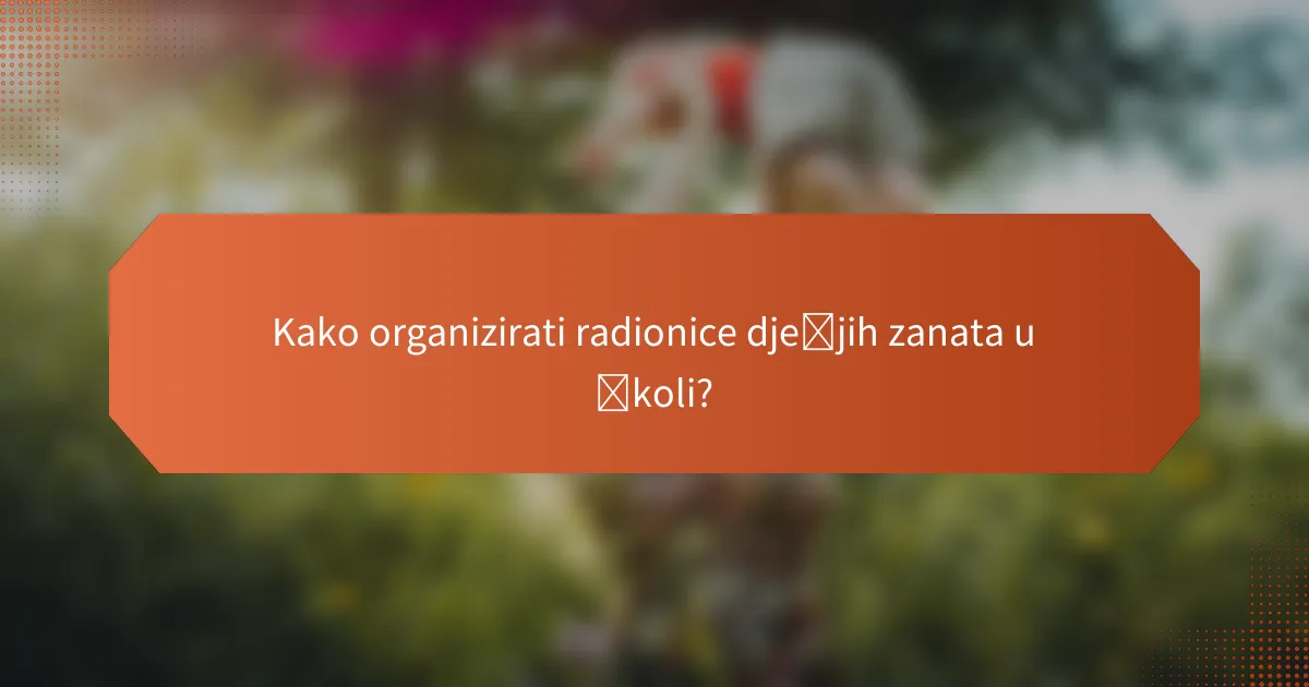 Kako organizirati radionice dječjih zanata u školi?