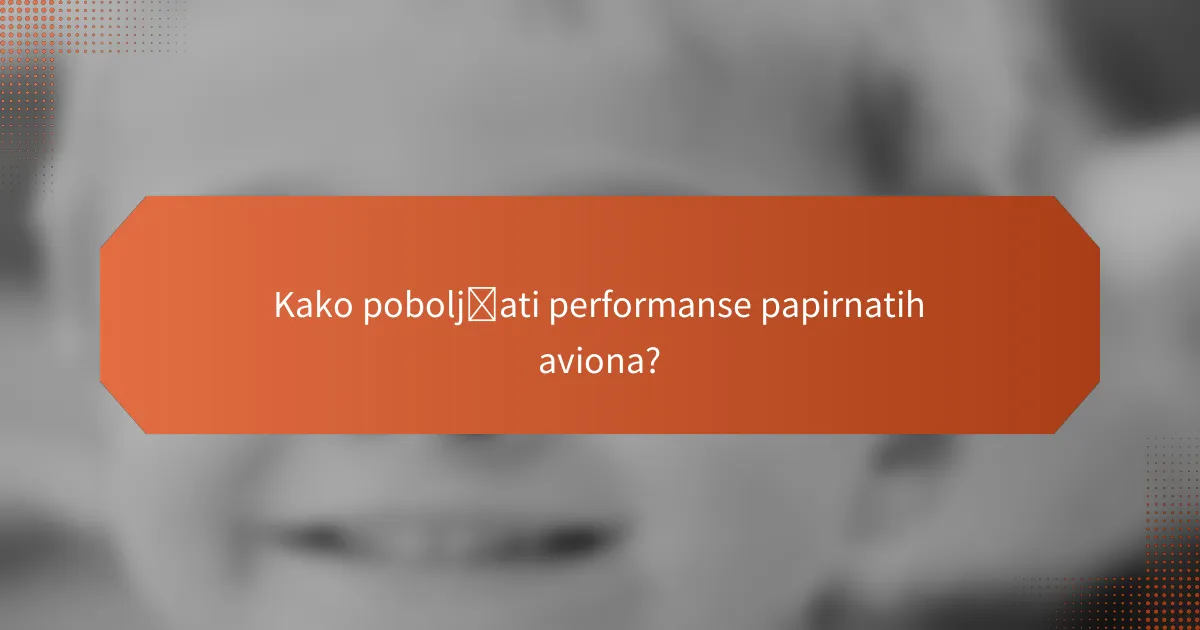 Kako poboljšati performanse papirnatih aviona?