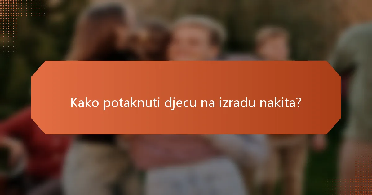 Kako potaknuti djecu na izradu nakita?