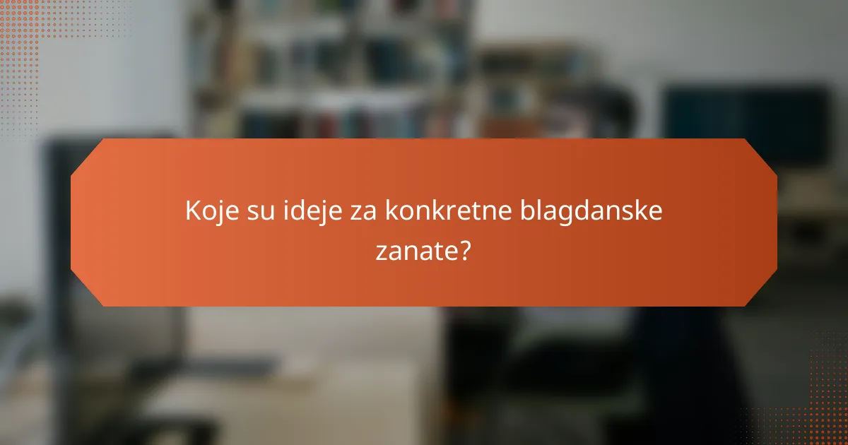 Koje su ideje za konkretne blagdanske zanate?