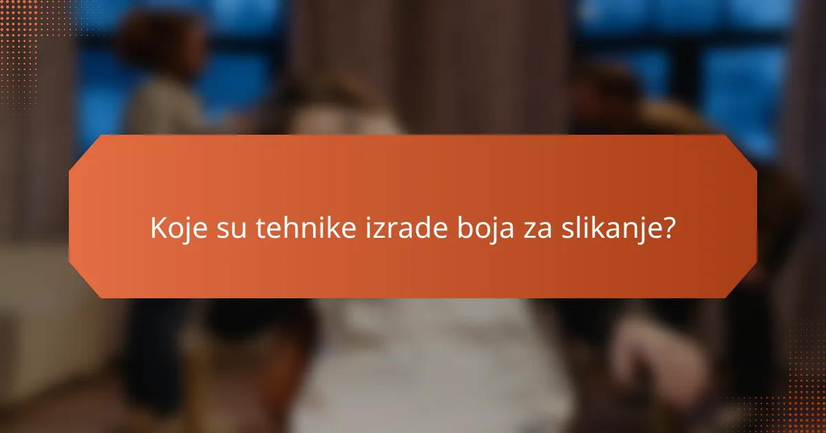 Koje su tehnike izrade boja za slikanje?