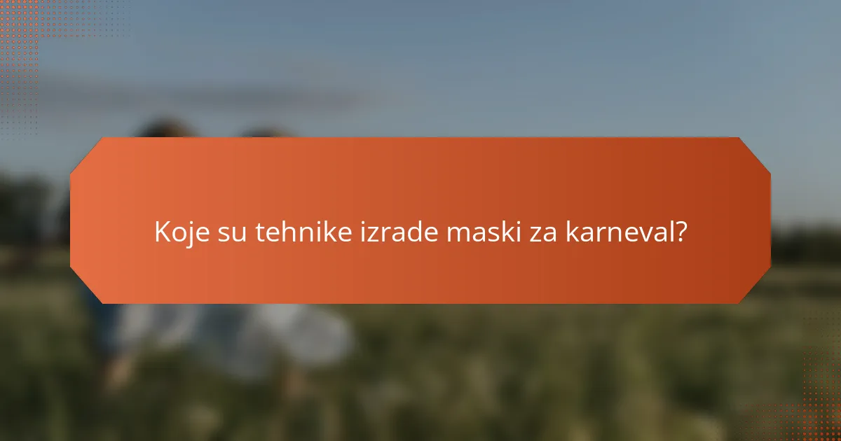 Koje su tehnike izrade maski za karneval?