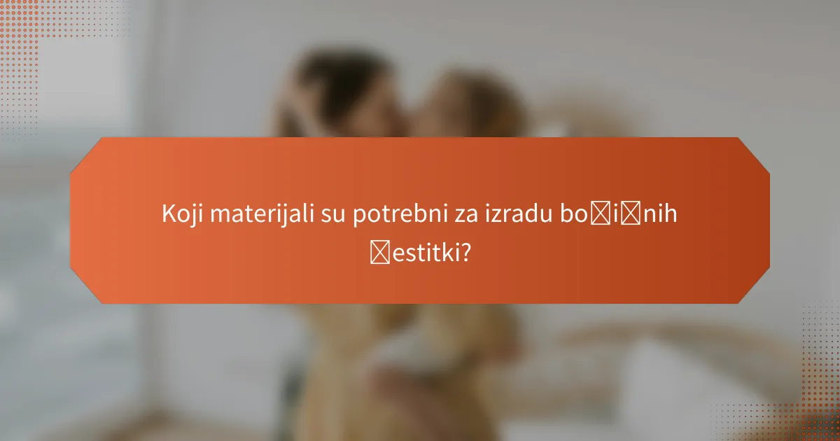 Koji materijali su potrebni za izradu božićnih čestitki?