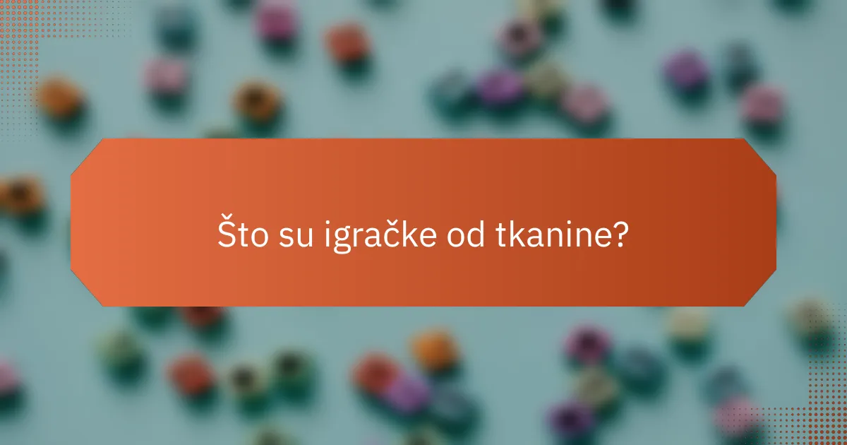 Što su igračke od tkanine?