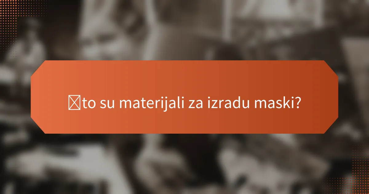 Što su materijali za izradu maski?