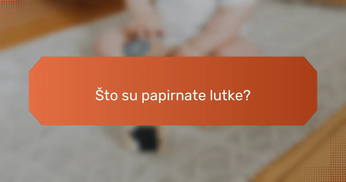 Što su papirnate lutke?