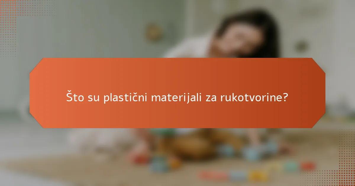 Što su plastični materijali za rukotvorine?